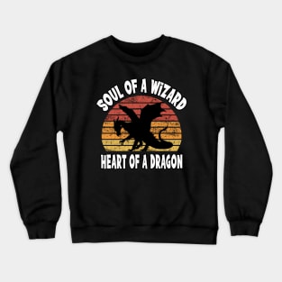 Soul Of A Wizard...Heart of A Dragon Crewneck Sweatshirt